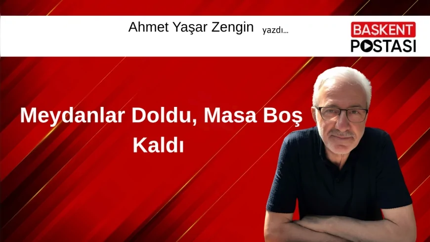 Meydanlar Doldu, Masa Boş Kaldı