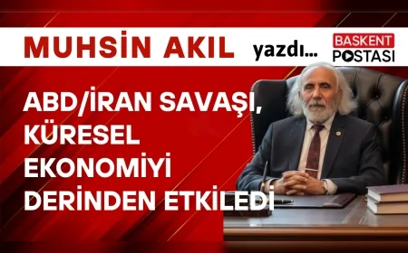 ABD/İran Savaşı, Küresel Ekonomiyi Derinden Etkiledi