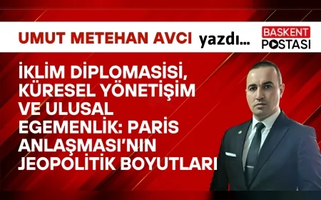 İklim Diplomasisi, Küresel Yönetişim ve Ulusal Egemenlik: Paris Anlaşması’nın Jeopolitik Boyutları