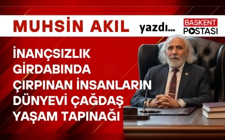 İNANÇSIZLIK GİRDABINDA ÇIRPINAN İNSANLARIN DÜNYEVİ ÇAĞDAŞ YAŞAM TAPINAĞI
