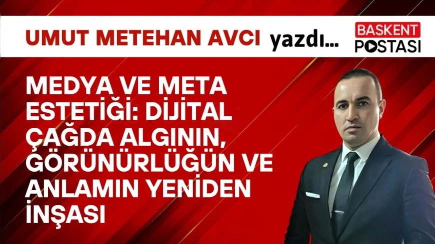 Medya ve Meta Estetiği: Dijital Çağda Algının, Görünürlüğün ve Anlamın Yeniden İnşası