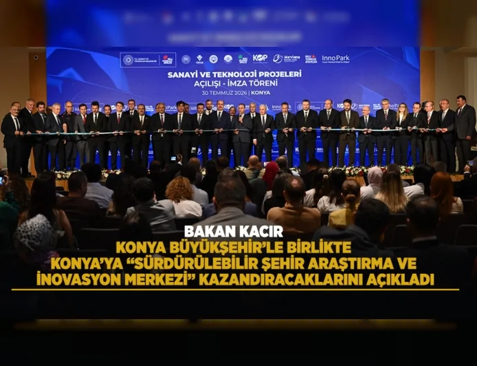 Sanayi ve Teknoloji Bakanı Mehmet Fatih Kacır: “Konya Türkiye Yüzyılı’nın da teminatı olacaktır”