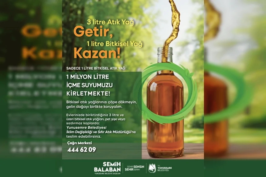 Yunusemre Belediye Başkanı Semih Balaban: “3 Litre Atık Yağ Getirene 1 Litre Temiz Yemeklik Sıvı Yağ Hediye Ediyoruz”