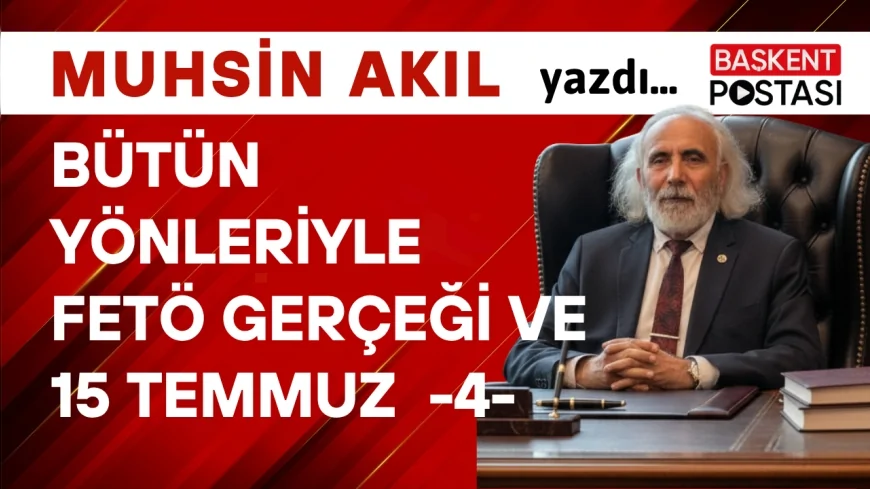 BÜTÜN YÖNLERİYLE FÖTÜ GERÇEĞİ ve 15 TEMMUZ - 4 -