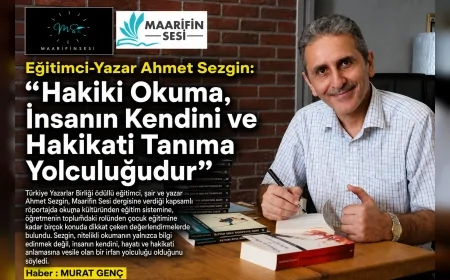 Eğitimci-Yazar Ahmet Sezgin: “Hakiki Okuma, İnsanın Kendini ve Hakikati Tanıma Yolculuğudur”