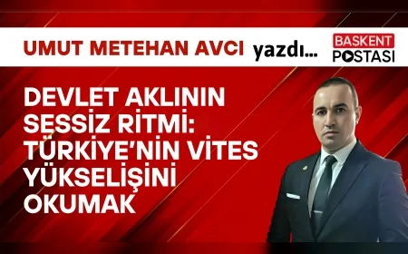 DEVLET AKLININ SESSİZ RİTMİ: TÜRKİYE’NİN VİTES YÜKSELİŞİNİ OKUMAK