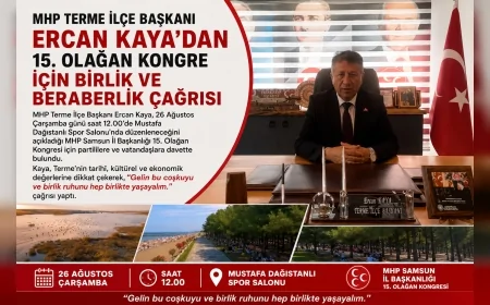 MHP Terme İlçe Başkanı Ercan Kaya’dan 15. Olağan Kongre için birlik ve beraberlik çağrısı