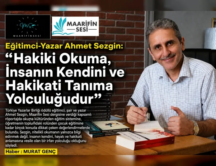 Eğitimci-Yazar Ahmet Sezgin: “Hakiki Okuma, İnsanın Kendini ve Hakikati Tanıma Yolculuğudur”