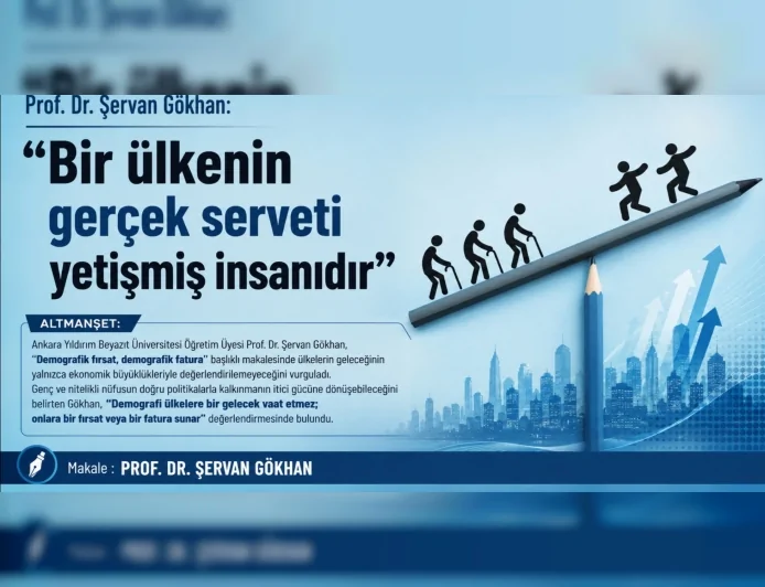Prof. Dr. Şervan Gökhan: “Bir ülkenin gerçek serveti yetişmiş insanıdır”