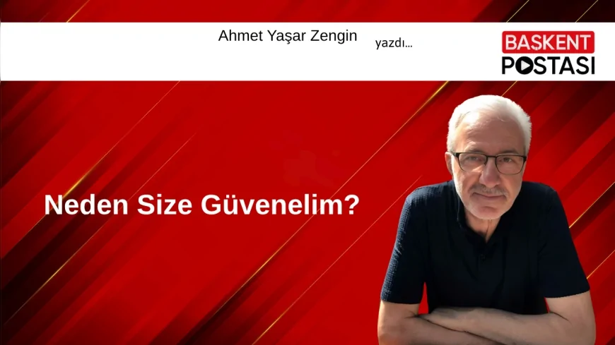 Neden Size Güvenelim?