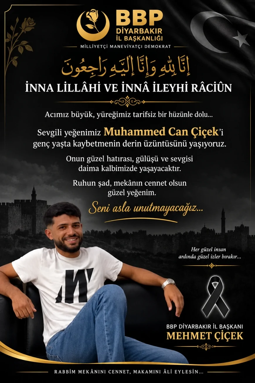 BBP Diyarbakır İl Başkanı Mehmet Çiçek’in Acı Günü: Genç Yaşta Hayatını Kaybeden Yeğeni Muhammed Can Çiçek’e Veda