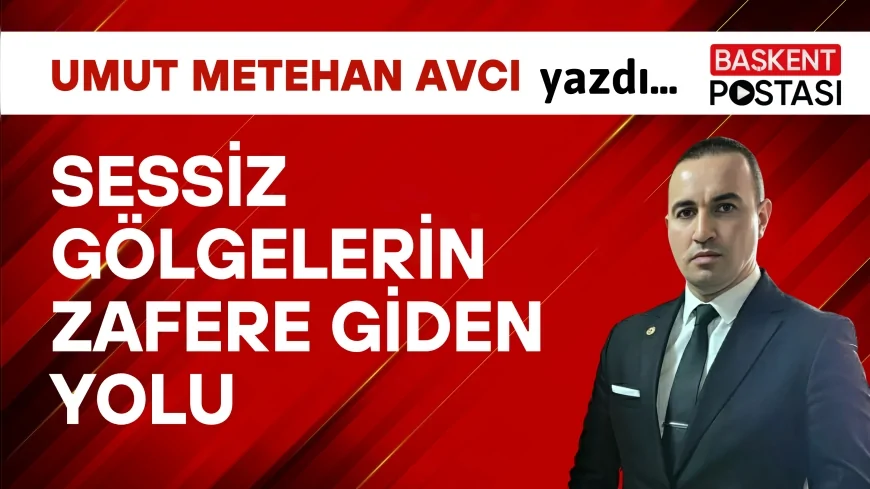 SESSİZ GÖLGELERİN ZAFERE GİDEN YOLU