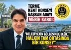 Terme Kent Konseyi Başkan Adayı Merih Kargı: “Belediyenin gölgesinde değil, halkın tam ortasında bir konsey”
