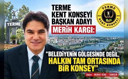 Terme Kent Konseyi Başkan Adayı Merih Kargı: “Belediyenin gölgesinde değil, halkın tam ortasında bir konsey”