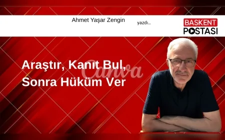 Araştır, Kanıt Bul, Sonra Hüküm Ver