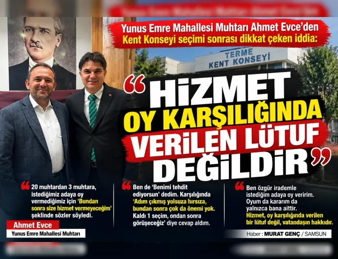 Yunus Emre Mahallesi Muhtarı Ahmet Evce’den Kent Konseyi seçimi sonrası dikkat çeken iddia: “Hizmet oy karşılığında verilen lütuf değildir”