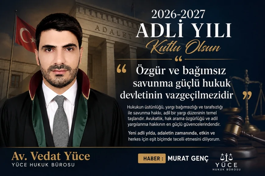 Yüce Hukuk Bürosu Av. Vedat Yüce: “Özgür ve bağımsız savunma güçlü hukuk devletinin vazgeçilmezidir”