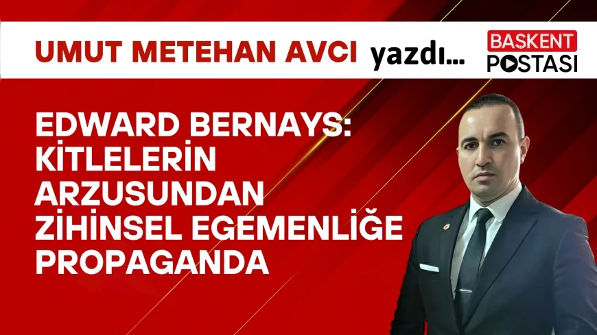 Edward Bernays: Kitlelerin Arzusundan Zihinsel Egemenliğe PROPAGANDA