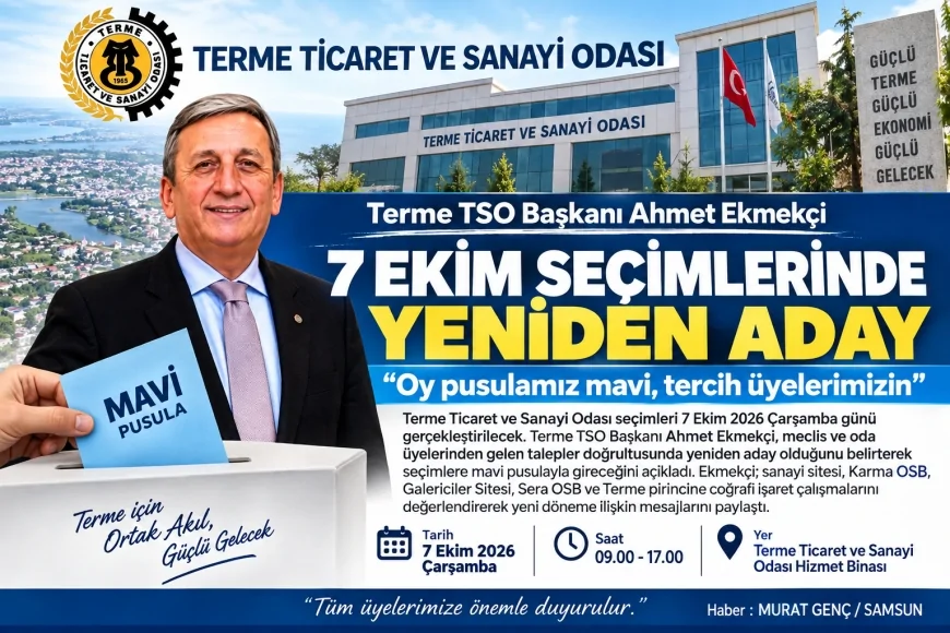 Terme TSO Başkanı Ahmet Ekmekçi " Seçim 7 Ekimde Oy pusulamız mavi, şimdiden hayırlı olsun ”