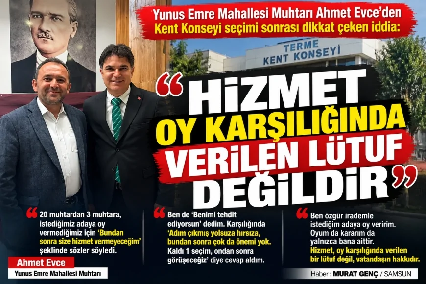 Yunus Emre Mahallesi Muhtarı Ahmet Evce’den Kent Konseyi seçimi sonrası dikkat çeken iddia: “Hizmet oy karşılığında verilen lütuf değildir”