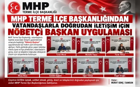 MHP Terme İlçe Başkanlığından Vatandaşlarla Doğrudan İletişim İçin Nöbetçi Başkan Uygulaması