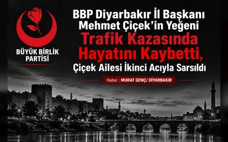 BBP Diyarbakır İl Başkanı Mehmet Çiçek’in Yeğeni Trafik Kazasında Hayatını Kaybetti, Çiçek Ailesi İkinci Acıyla Sarsıldı