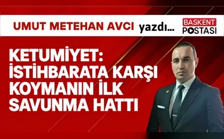 KETUMİYET: İSTİHBARATA KARŞI KOYMANIN İLK SAVUNMA HATTI