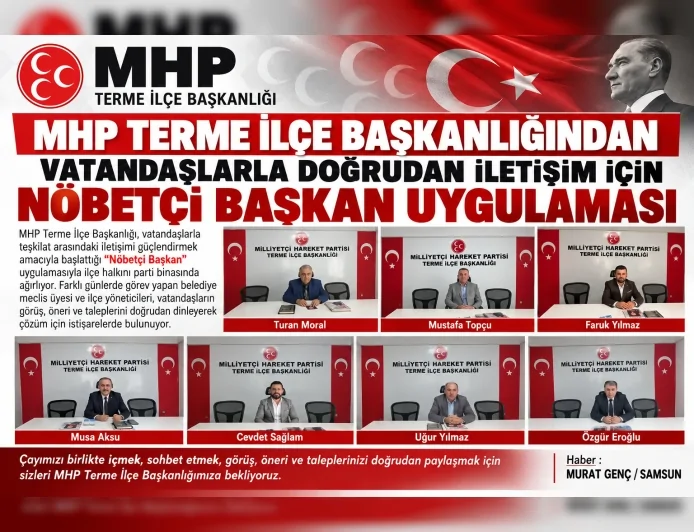 MHP Terme İlçe Başkanlığından Vatandaşlarla Doğrudan İletişim İçin Nöbetçi Başkan Uygulaması