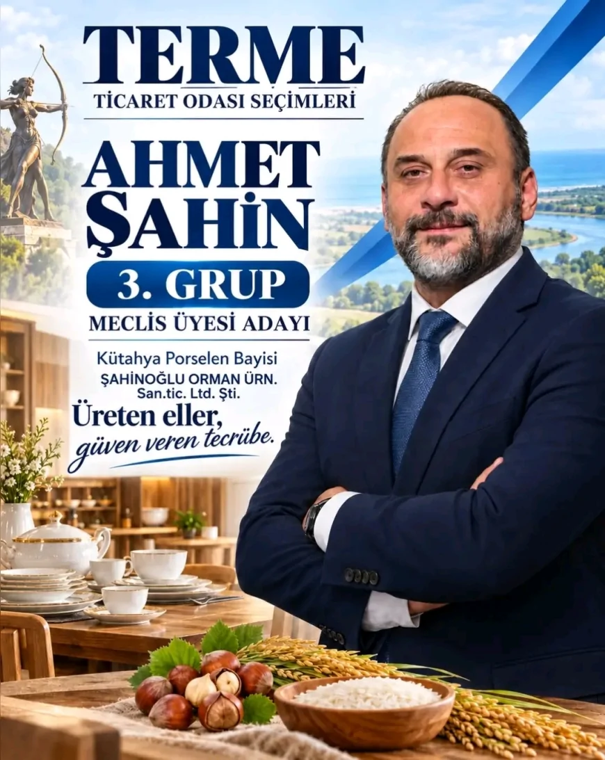 Terme TSO 3. Grup Meclis Üyesi Adayı Ahmet Şahin: “Tecrübemiz ve birikimimizle Terme için yola çıkıyoruz”