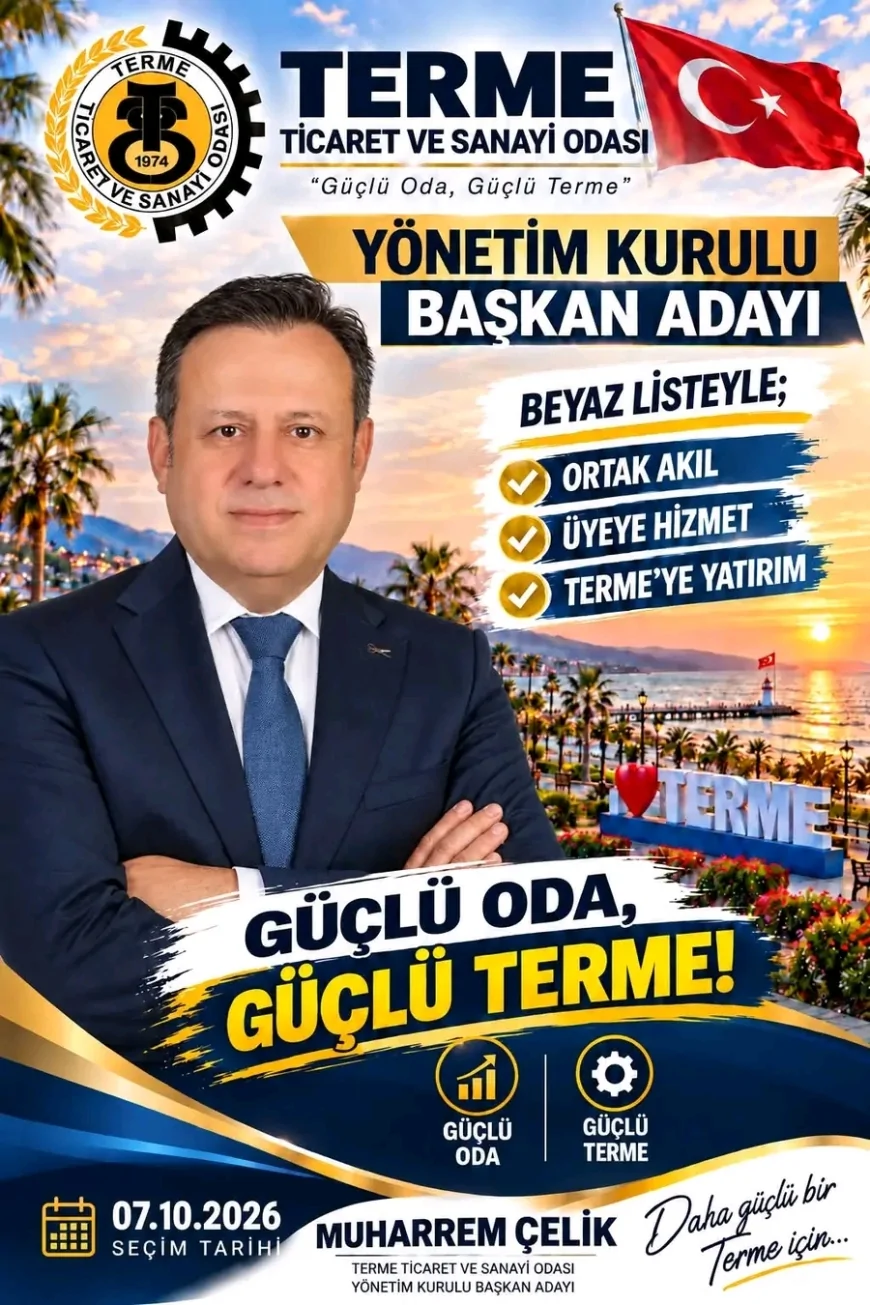 Terme TSO Başkan Adayı Muharrem Çelik: “Beyaz liste ile Terme’de beyaz bir sayfa açacağız”