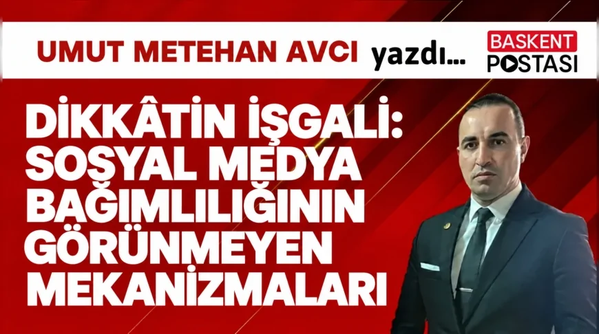 DİKKÂTİN İŞGALİ: SOSYAL MEDYA BAĞIMLILIĞININ GÖRÜNMEYEN MEKANİZMALARI