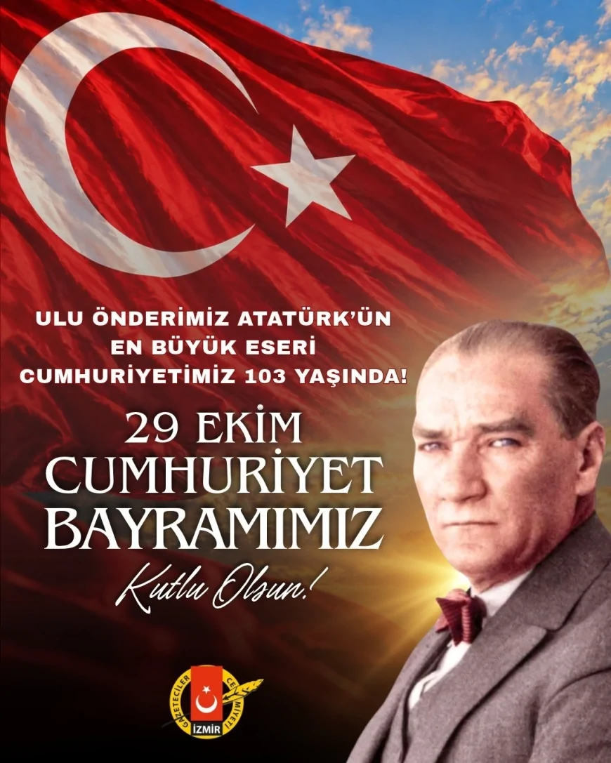 İzmir Gazeteciler Cemiyeti  Atatürk’ün En Büyük Eseri Cumhuriyetimiz 103 Yaşında.