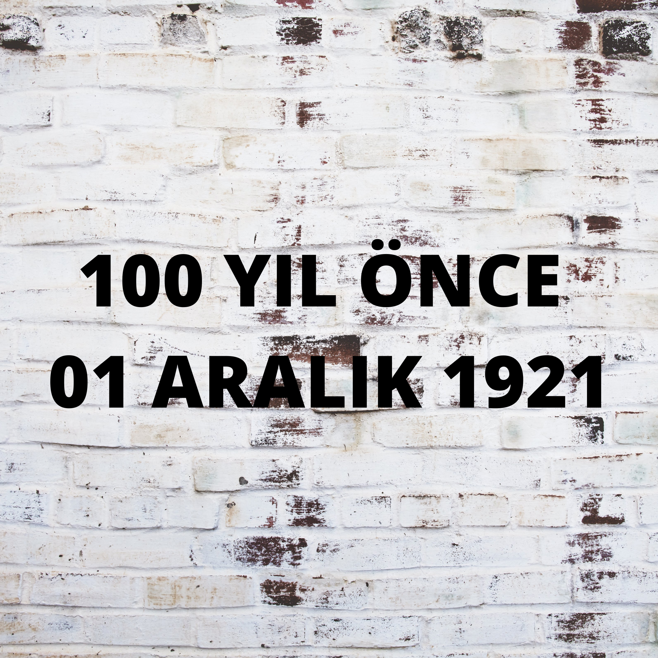 100 YIL ÖNCE 1 ARALIK 1921