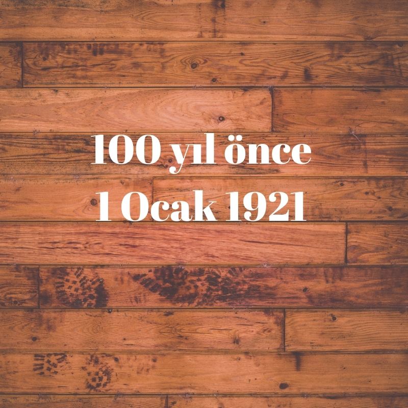 100 YIL ÖNCE 1 OCAK 1921