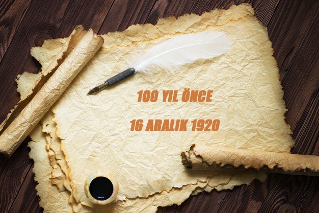 100 YIL ÖNCE 16 ARALIK 1920