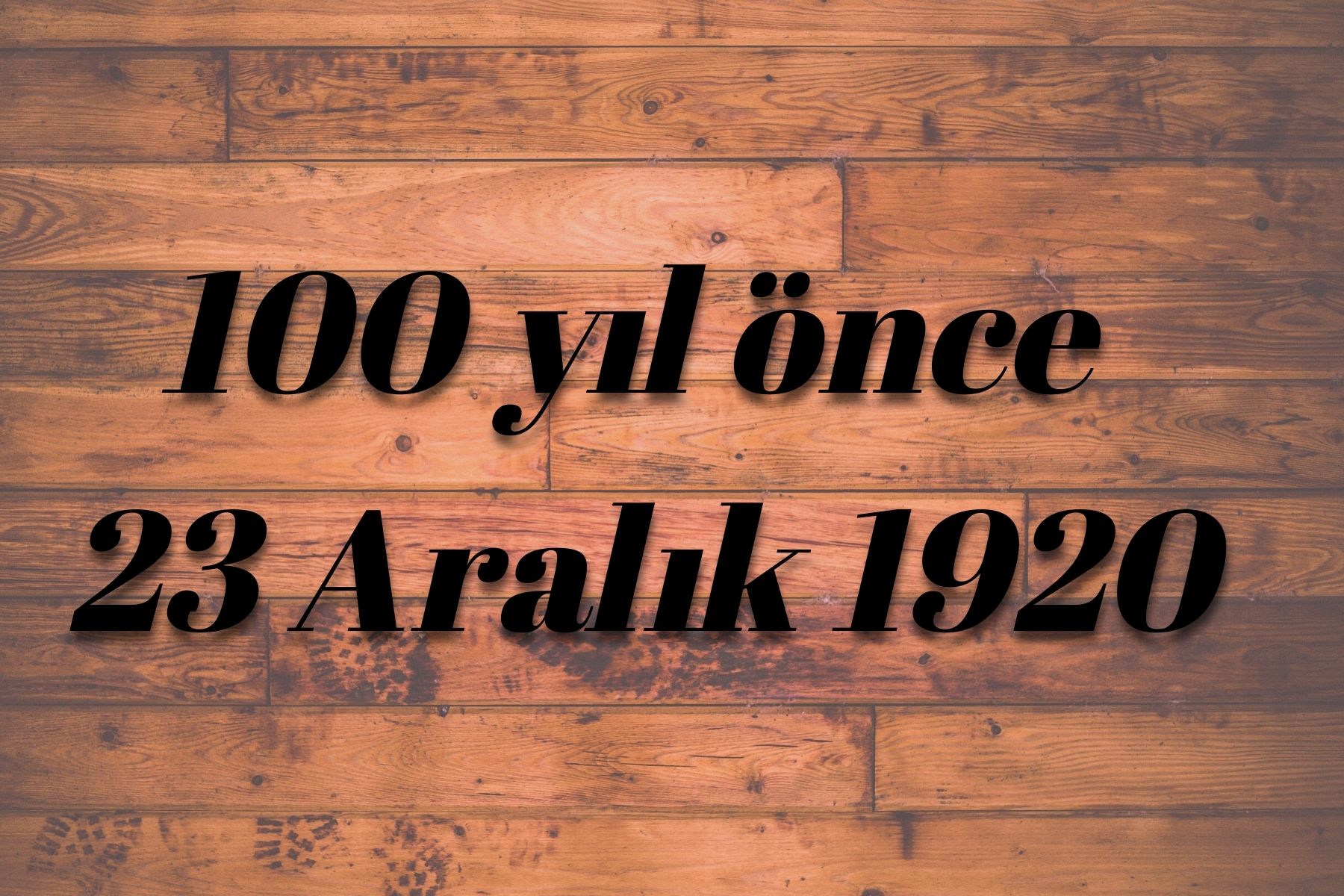 100 yıl önce 23 Aralık 1920