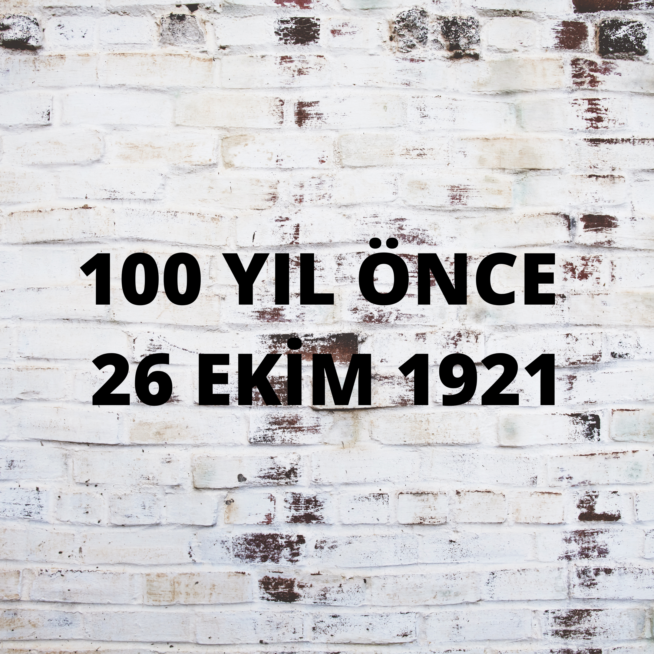 100 YIL ÖNCE 26 EKİM 1921