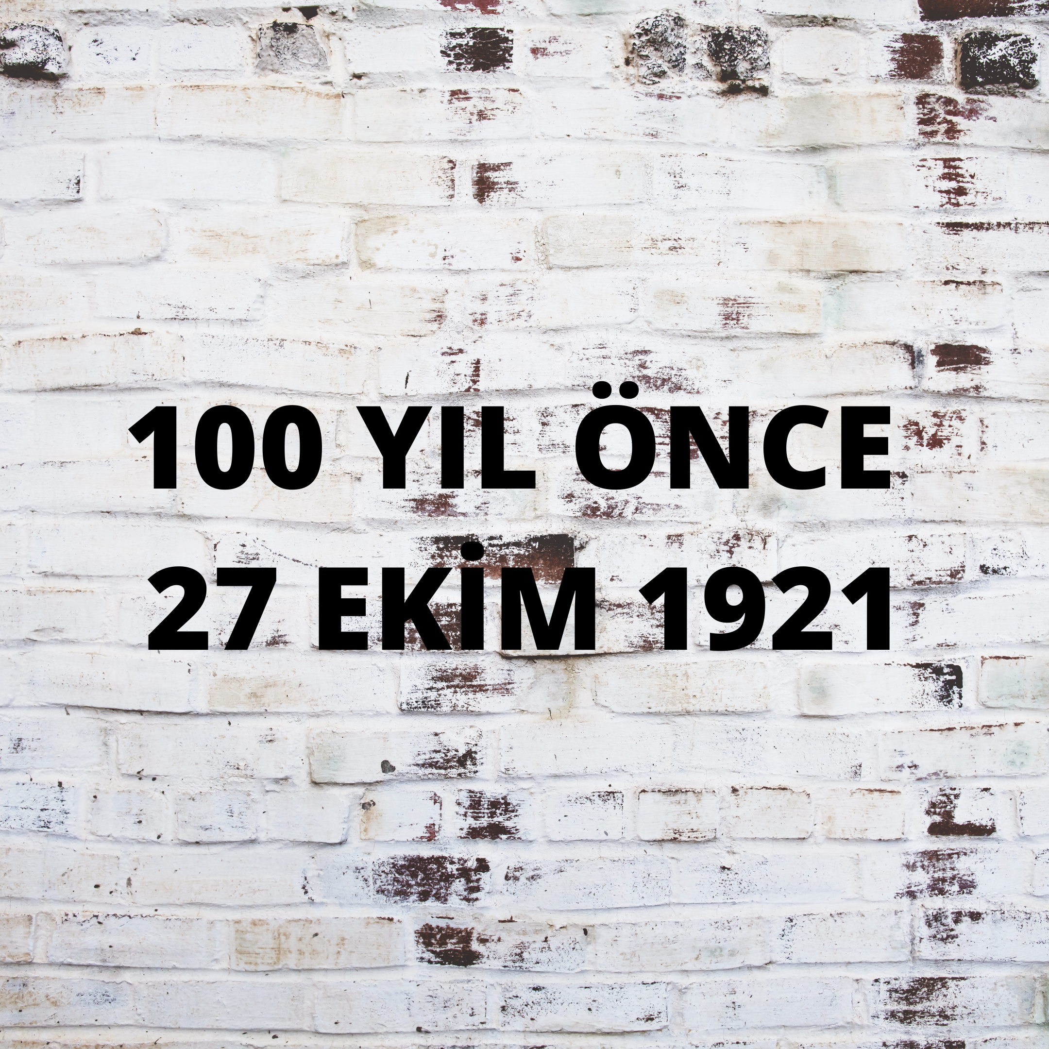 100 YIL ÖNCE 27 EKİM 1921