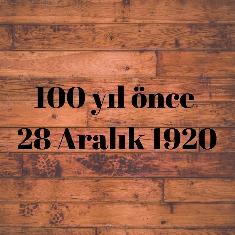 100 yıl önce 28 Aralık 1920