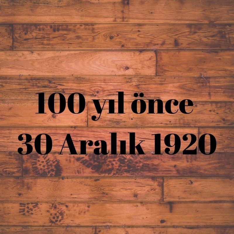 100 yıl önce 30 Aralık 1920