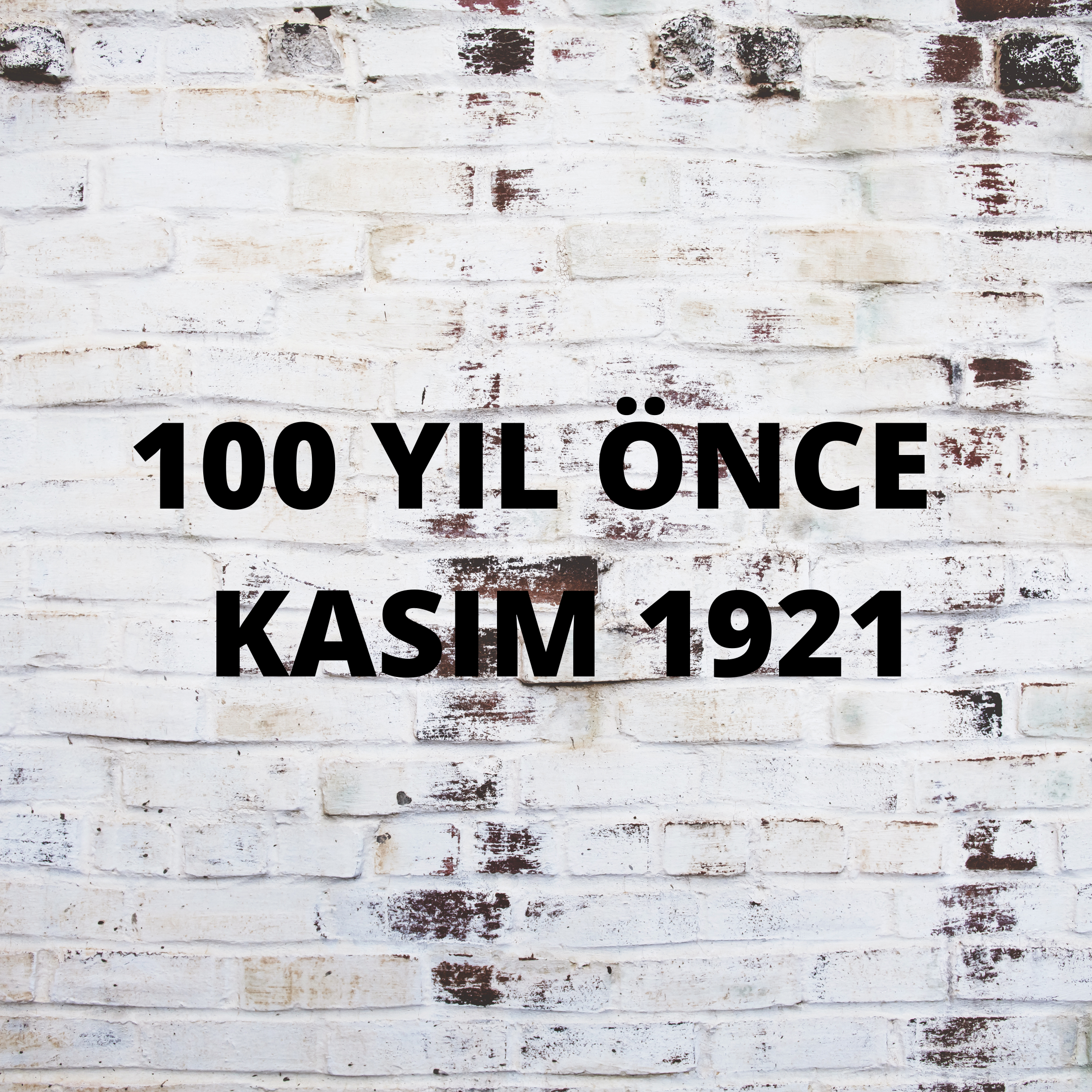 100 YIL ÖNCE Kasım 1921