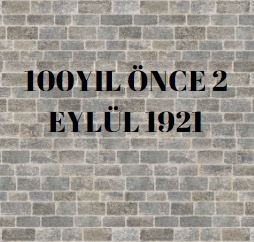 100YIL ÖNCE 2 EYLÜL 1921