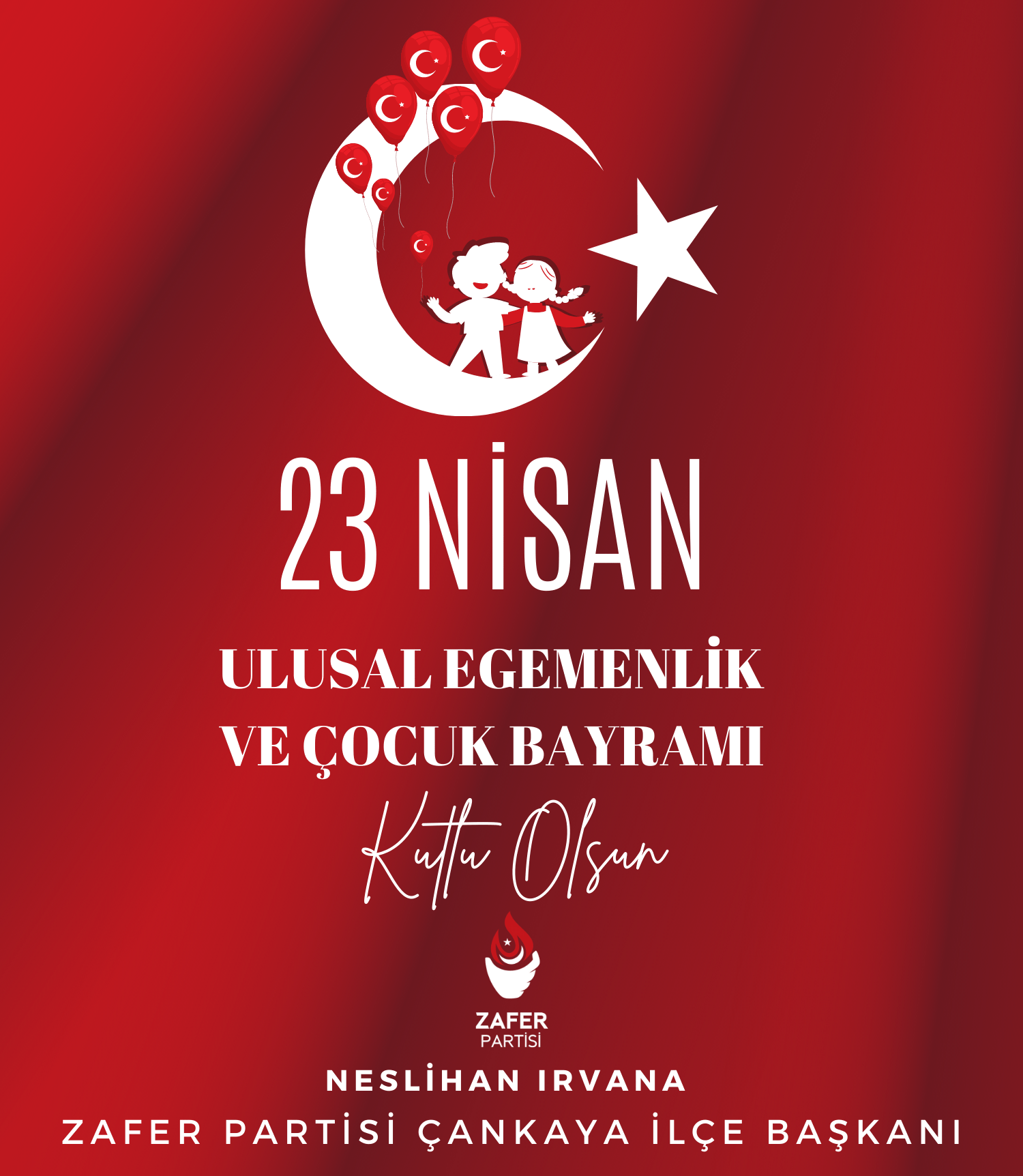 23 Nisan Ulusal Egemenlik ve Çocuk Bayramınız Kutlu Olsun.”