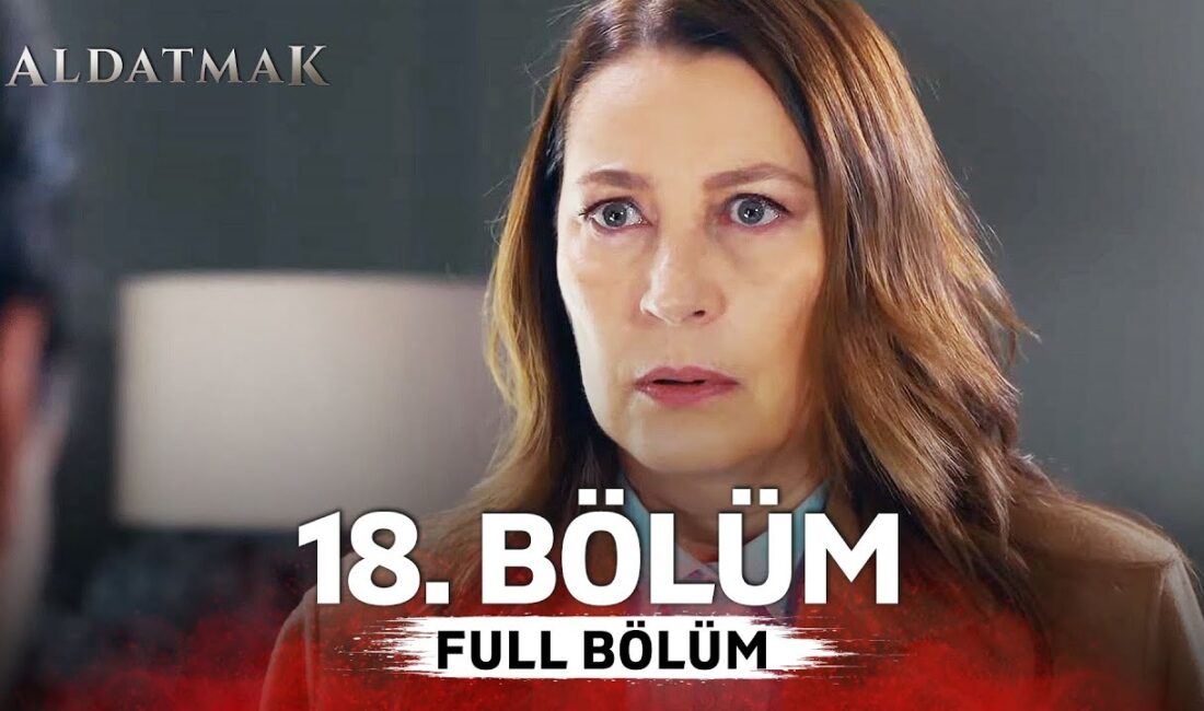 Aldatmak 18 Bölüm İzle!