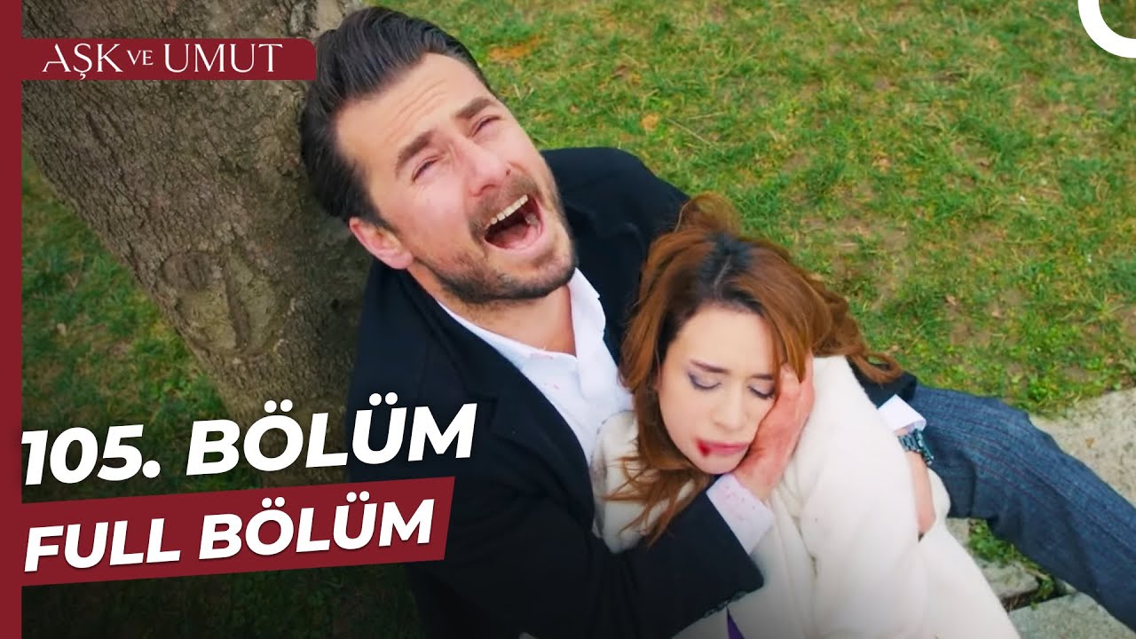 Aşk Ve Umut Son Bölüm İzle – 105. Bölüm İzle! Yeni Fragman İzle