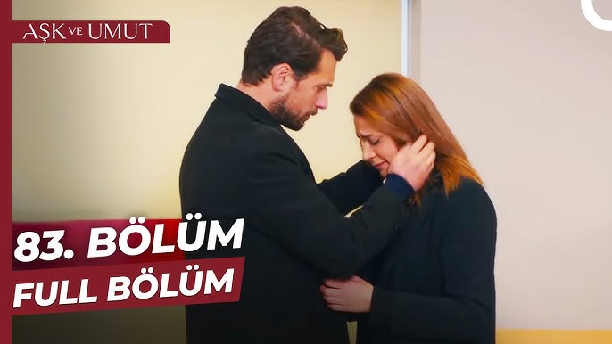 Aşk Ve Umut Son Bölüm İzle – 83 Bölüm İzle