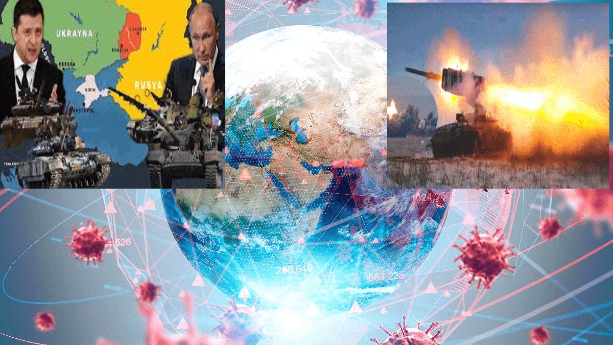 Barışın Olmadığı Bir Dünyada PANDEMİ ve Rusya-Ukrayna Savaşı!..