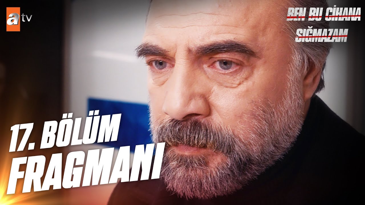 Ben Bu Cihana Sığmazam 17. Bölüm Fragmanı İzle! Yeni Bölüm Fragman