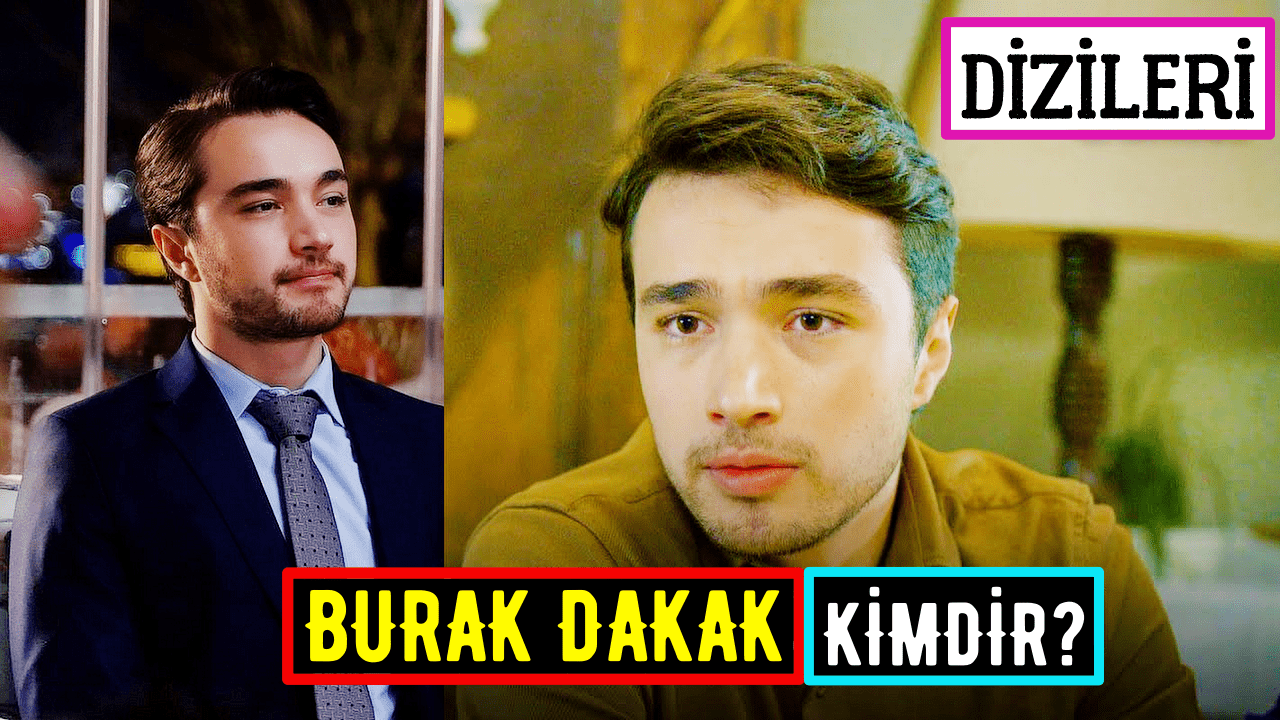 Burak Dakak kimdir? TV Dizileri – Yaş, Boyu, Kilosu – Güzel Günler Mihran kim?