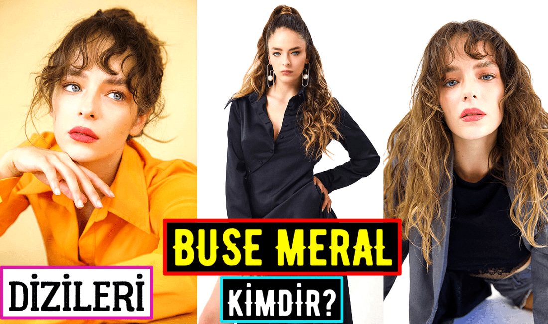 Buse Meral kimdir? Oynadığı